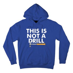 This Is Not A Drill Funny Carpenter Novelty Gift Dad Funny Gift Hoodie