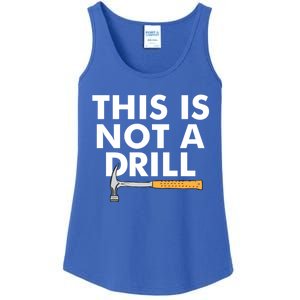 This Is Not A Drill Funny Carpenter Novelty Gift Dad Funny Gift Ladies Essential Tank