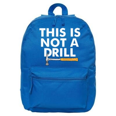 This Is Not A Drill Funny Carpenter Novelty Gift Dad Funny Gift 16 in Basic Backpack