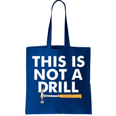 This Is Not A Drill Funny Carpenter Novelty Gift Dad Funny Gift Tote Bag