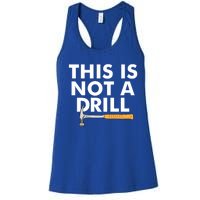 This Is Not A Drill Funny Carpenter Novelty Gift Dad Funny Gift Women's Racerback Tank