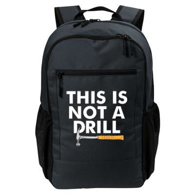 This Is Not A Drill Funny Carpenter Novelty Gift Dad Funny Gift Daily Commute Backpack