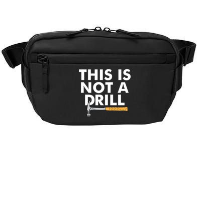 This Is Not A Drill Funny Carpenter Novelty Gift Dad Funny Gift Crossbody Pack