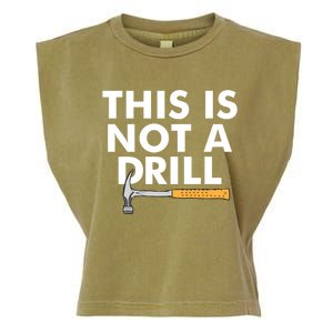 This Is Not A Drill Funny Carpenter Novelty Gift Dad Funny Gift Garment-Dyed Women's Muscle Tee