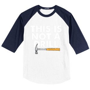 This Is Not A Drill Funny Carpenter Novelty Gift Dad Funny Gift Baseball Sleeve Shirt