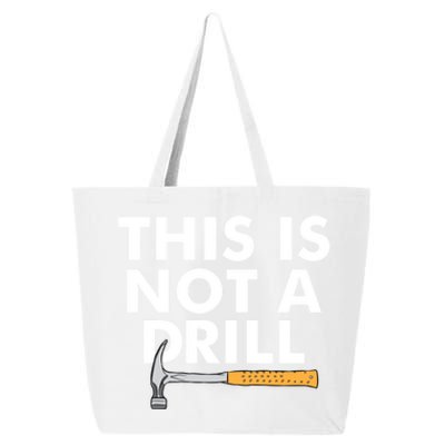 This Is Not A Drill Funny Carpenter Novelty Gift Dad Funny Gift 25L Jumbo Tote