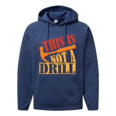 This Is Not A Drill Funny Construction Hammer Woodworking Gift Performance Fleece Hoodie