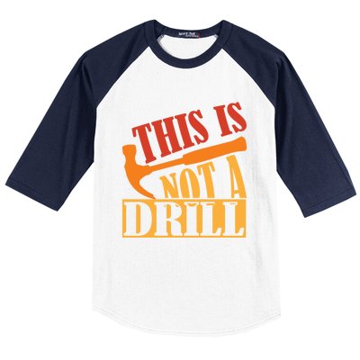 This Is Not A Drill Funny Construction Hammer Woodworking Gift Baseball Sleeve Shirt