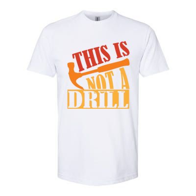 This Is Not A Drill Funny Construction Hammer Woodworking Gift Softstyle CVC T-Shirt