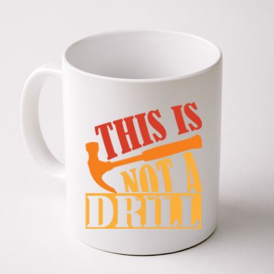 This Is Not A Drill Funny Construction Hammer Woodworking Gift Coffee Mug