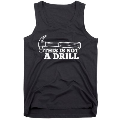 This Is Not A Drill Funny Hammer Dad Joke Tool Tank Top