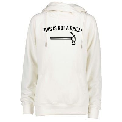 This Is Not A Drill Funny Contractor Tee Gag Gift Womens Funnel Neck Pullover Hood