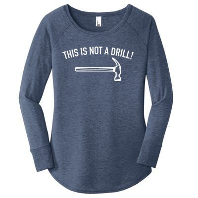 This Is Not A Drill Funny Contractor Tee Gag Gift Women's Perfect Tri Tunic Long Sleeve Shirt