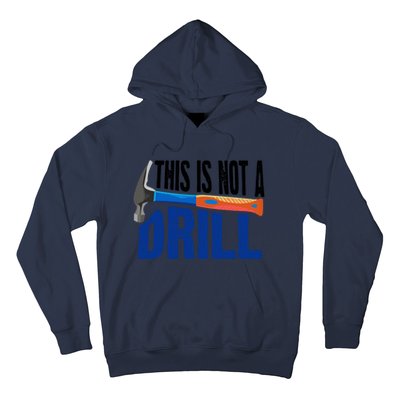 This Is Not A Drill Cute Sarcasm Lumberjack Gift Cute Gift Hoodie