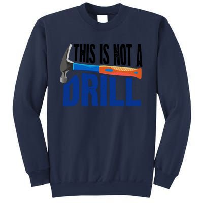 This Is Not A Drill Cute Sarcasm Lumberjack Gift Cute Gift Sweatshirt