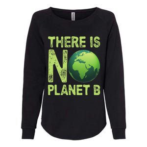 There Is No Planet B Earth Day Women Environment Funny Womens California Wash Sweatshirt