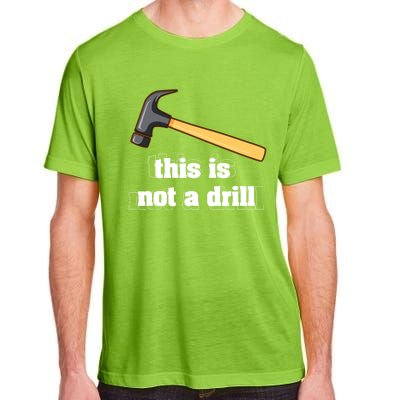 This Is Not A Drill Funny Crafting Funny Gift For Carpenters Gift Adult ChromaSoft Performance T-Shirt