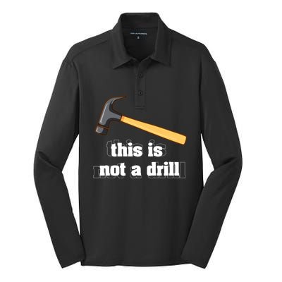 This Is Not A Drill Funny Crafting Funny Gift For Carpenters Gift Silk Touch Performance Long Sleeve Polo