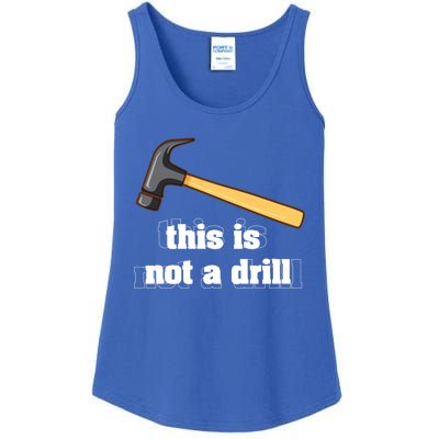 This Is Not A Drill Funny Crafting Funny Gift For Carpenters Gift Ladies Essential Tank