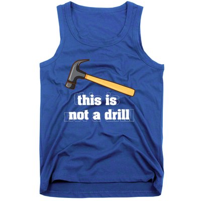 This Is Not A Drill Funny Crafting Funny Gift For Carpenters Gift Tank Top