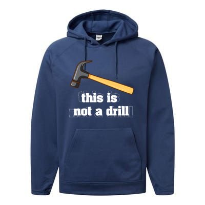 This Is Not A Drill Funny Crafting Funny Gift For Carpenters Gift Performance Fleece Hoodie