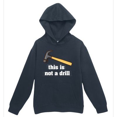 This Is Not A Drill Funny Crafting Funny Gift For Carpenters Gift Urban Pullover Hoodie