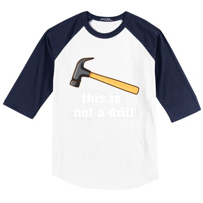 This Is Not A Drill Funny Crafting Funny Gift For Carpenters Gift Baseball Sleeve Shirt