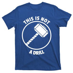 This Is Not A Drill Funny Gift Or Great Gift T-Shirt