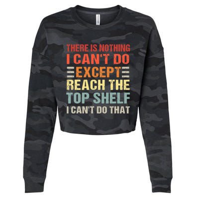 There Is Nothing I Cant Do Except Reach The Top Shelf Cropped Pullover Crew