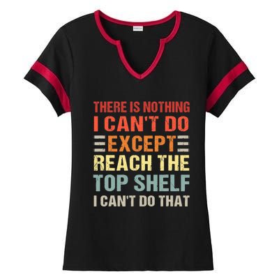 There Is Nothing I Cant Do Except Reach The Top Shelf Ladies Halftime Notch Neck Tee