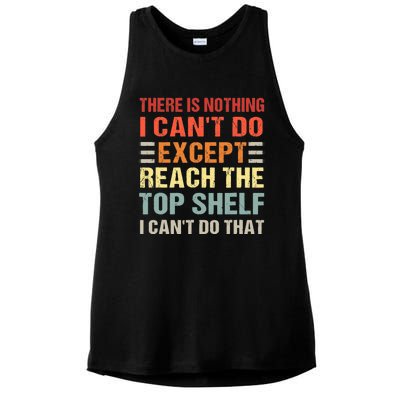 There Is Nothing I Cant Do Except Reach The Top Shelf Ladies PosiCharge Tri-Blend Wicking Tank