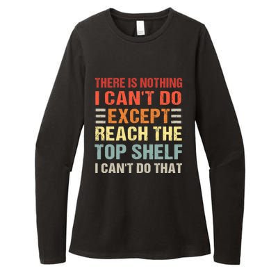 There Is Nothing I Cant Do Except Reach The Top Shelf Womens CVC Long Sleeve Shirt