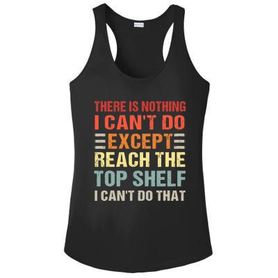 There Is Nothing I Cant Do Except Reach The Top Shelf Ladies PosiCharge Competitor Racerback Tank