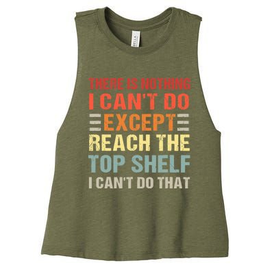 There Is Nothing I Cant Do Except Reach The Top Shelf Women's Racerback Cropped Tank