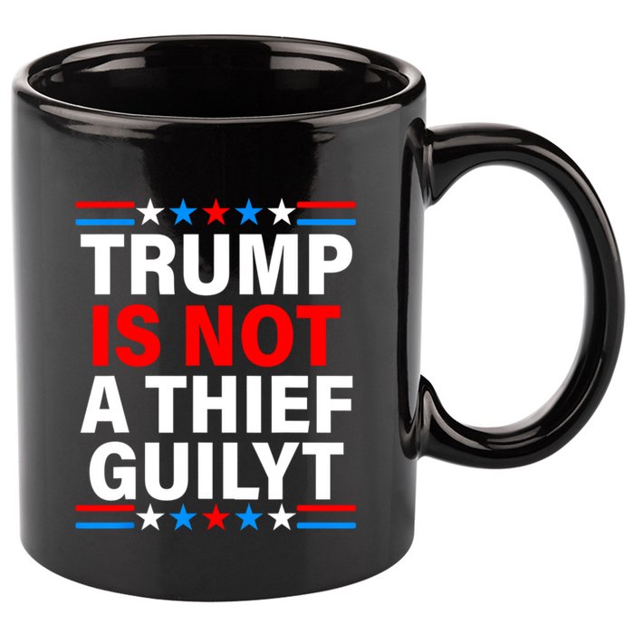 Trump Is Not A Thief Trump Is Not Guilty 11oz C Handle Ceramic Mug