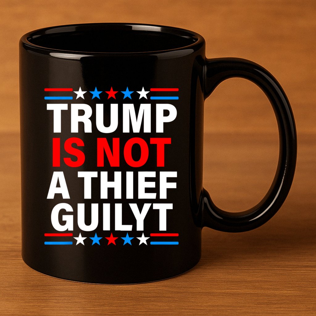 Trump Is Not A Thief Trump Is Not Guilty 11oz C Handle Ceramic Mug