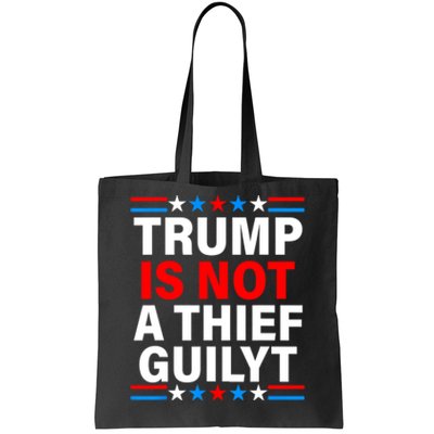 Trump Is Not A Thief Trump Is Not Guilty Tote Bag