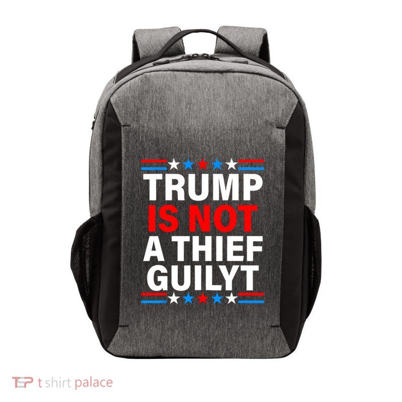 Trump Is Not A Thief Trump Is Not Guilty Vector Backpack