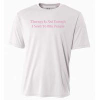 Therapy Is Not Enough I Need To Bite People Funny Cooling Performance Crew T-Shirt