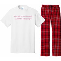 Therapy Is Not Enough I Need To Bite People Funny Pajama Set