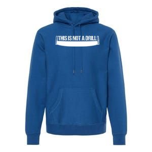 This Is Not A Drill Funny Dad Joke Gift Premium Hoodie