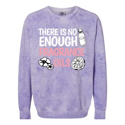 There Is No Enough Fragrance Oils Design Soap Maker Great Gift Colorblast Crewneck Sweatshirt