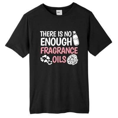 There Is No Enough Fragrance Oils Design Soap Maker Great Gift Tall Fusion ChromaSoft Performance T-Shirt