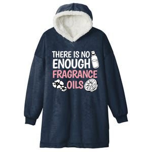 There Is No Enough Fragrance Oils Design Soap Maker Great Gift Hooded Wearable Blanket