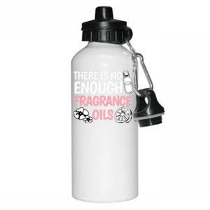 There Is No Enough Fragrance Oils Design Soap Maker Great Gift Aluminum Water Bottle