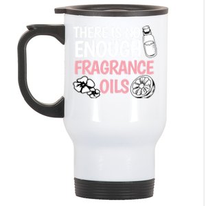 There Is No Enough Fragrance Oils Design Soap Maker Great Gift Stainless Steel Travel Mug