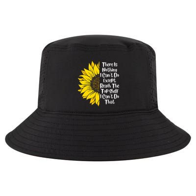 There Is Nothing I Can't Do Except Reach The Top Shelf Cool Comfort Performance Bucket Hat