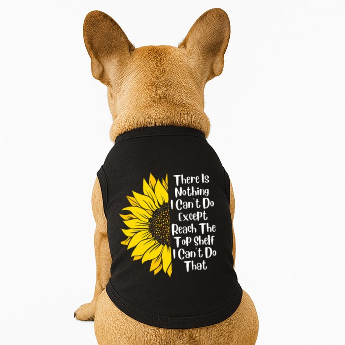 There Is Nothing I Can't Do Except Reach The Top Shelf Doggie Tank