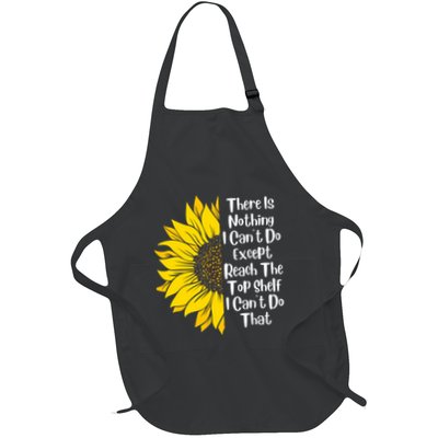 There Is Nothing I Can't Do Except Reach The Top Shelf Apron
