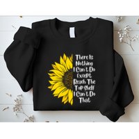 There Is Nothing I Can't Do Except Reach The Top Shelf Sweatshirt